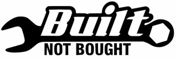 Built Not Bought Decal